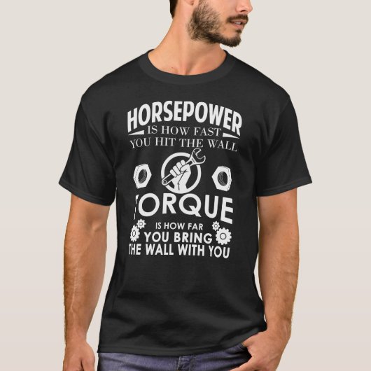 Paardenkracht is hoe snel je het wandkoppel vastho t-shirt (Voorkant)