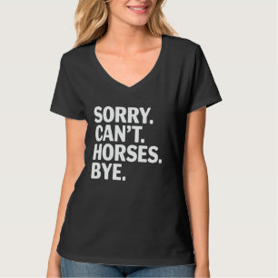 Paardenliefhebber Sorry Kan geen paarden Vaarwel E T-shirt