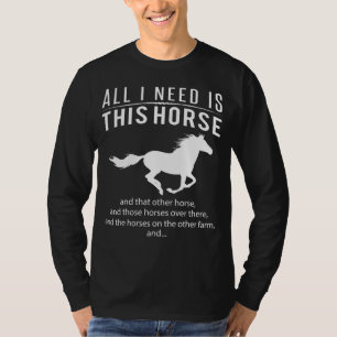 Paardenmanie! Alles wat ik nodig heb is dit paard T-shirt