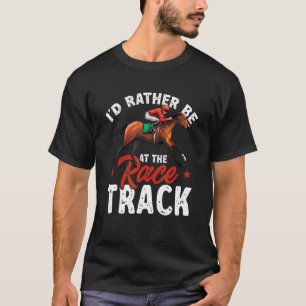Paardenrace Gokken Ik Was Liever Op De Renbaan T-shirt
