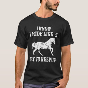 Paardenrenner Ik weet dat ik rijd als een meisje p T-shirt
