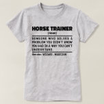 Paardentrainer zelfstandig naamwoord Funny Riding  T-shirt<br><div class="desc">De Gezegden van Funny Horse Trainer zijn: "Paardentrainer iemand die een probleem oplost waarvan je niet wist dat je het had op een manier die je niet kunt begrijpen". Pak dit Funny Horse Trainer-ontwerp als een grappig cadeau voor een geweldige moeder,  vader of vriend.</div>