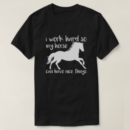Paardenwerk Inspirerend Ik werk Hard Horse Lover T-shirt