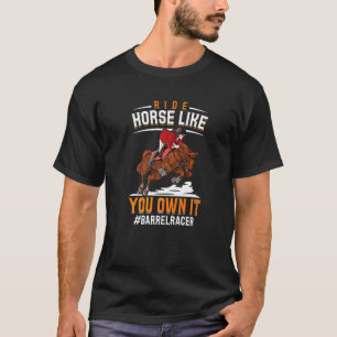 Paardrijden alsof je het bezit Barrel Racer Racin T-shirt