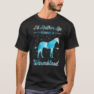 Paardrijden Ik ging liever een warmbloed rijden T-shirt