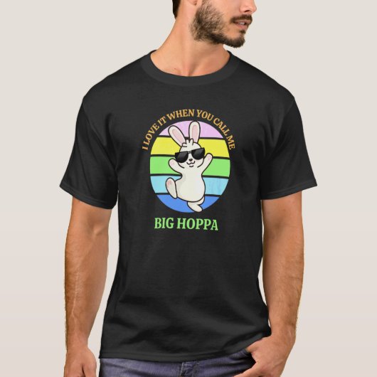 PaasBunny waar ik van hou als je me Big Hoppa noem T-shirt (Voorkant)