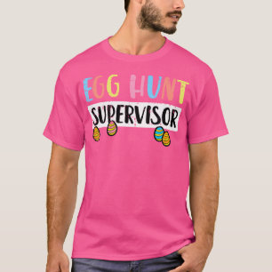 Paaseieren Hunt Supervisor Grappig Mam Pap T-shirt