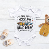 Pack My Diaper Bag I'm Going to the demo derby  Romper