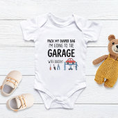 Pack My Diaper Bag I'm Going to the Garage  Romper