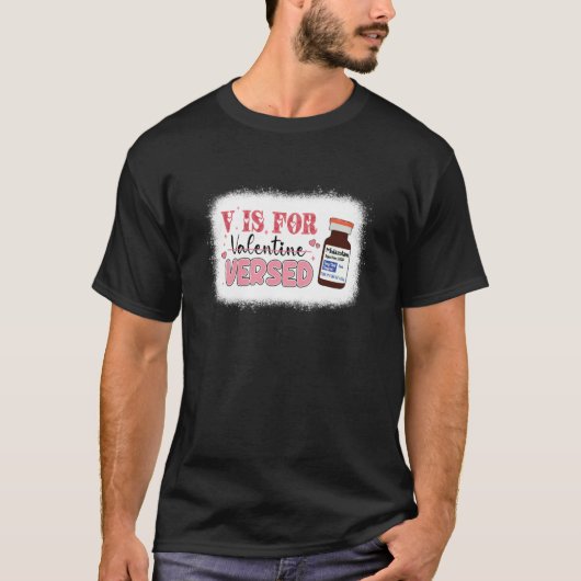 PACU CRNA ICU ER Nurse V Is For Versed Valentines T-shirt (Voorkant)