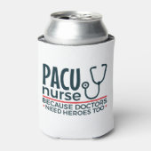 PACU verpleegster omdat artsen ook helden nodig he Blikjeskoeler (Blikje Voorkant)