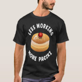 Paczki Day Saying  Less Working More Paczki T-shirt (Voorkant)