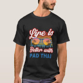 Pad Thai 'Life Is Better With Pad Thai' Pad Thai T-shirt (Voorkant)