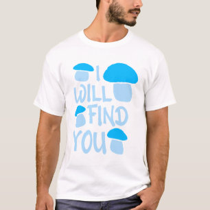 Paddenstoel Ik Zal Je Grappig Humor Citaat Vinden T-shirt