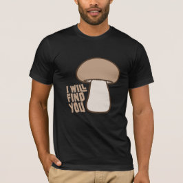 Paddenstoel Ik Zal Je Grappige Humor Citaat Vinden T-shirt