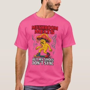 Paddenstoel Smelt Maar Mijn Schoenen Syncen Niet – T-shirt