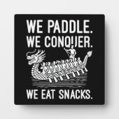 Paddle, Conquer, Eat Snacks - Grappige Drakenboot Fotoplaat (Voorkant)
