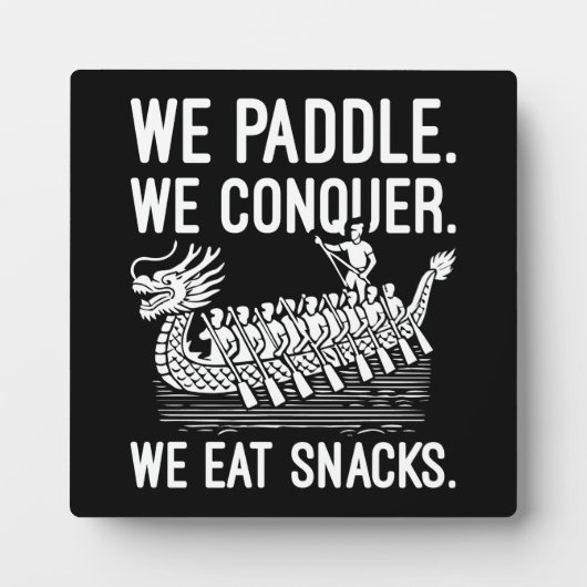 Paddle, Conquer, Eat Snacks - Grappige Drakenboot Fotoplaat (Voorkant)