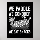 Paddle, Conquer, Eat Snacks - Grappige Drakenboot Poster (Voorkant)