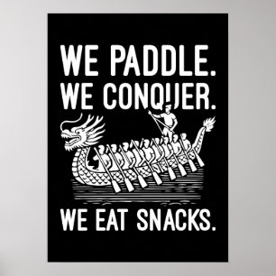 Paddle, Conquer, Eat Snacks - Grappige Drakenboot Poster