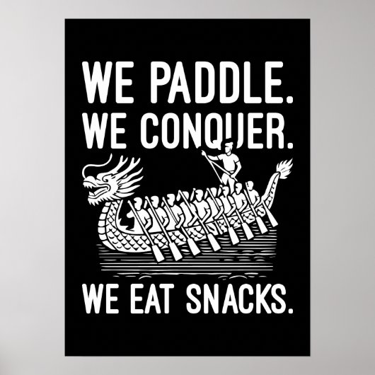 Paddle, Conquer, Eat Snacks - Grappige Drakenboot Poster (Voorkant)