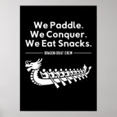 Paddle, Conquer, Eat Snacks - Grappige Drakenboot Poster (Voorkant)