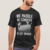 Paddle, Conquer, Eat Snacks - Grappige Drakenboot T-shirt (Voorkant)