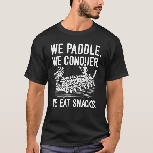 Paddle, Conquer, Eat Snacks - Grappige Drakenboot T-shirt (Voorkant)