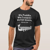 Paddle, Conquer, Eat Snacks - Grappige Drakenboot T-shirt (Voorkant)