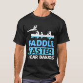 Paddle Faster I Hear Banjos Paddle T-shirt (Voorkant)