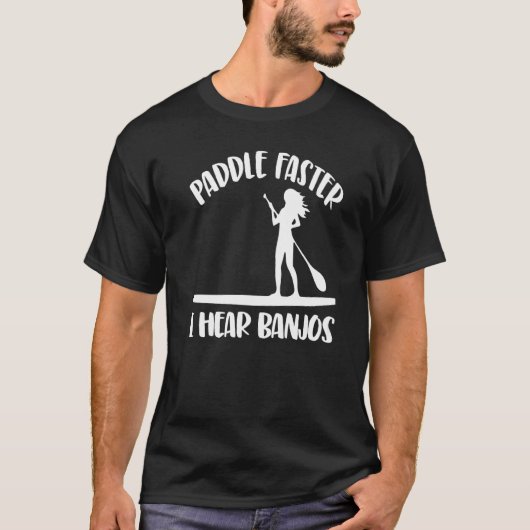 Paddle Faster I Hear Banjos  Women Paddle Boarding T-shirt (Voorkant)