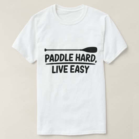 Paddle Hard Live Easy Kayak Kano Ontwerp T-shirt (Design voorkant)