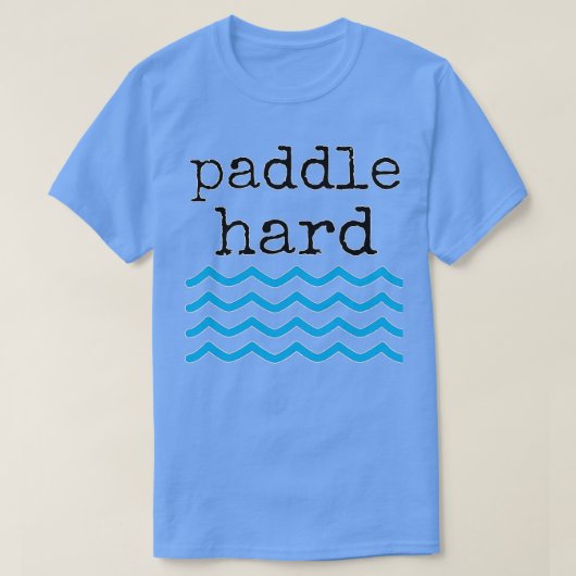 Paddle Hard T-shirt (Design voorkant)