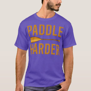 Paddle harder Grappig Watersports Paddling cadeau T-shirt