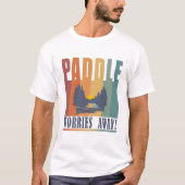 Paddle je zorgen weg! t-shirt (Voorkant)