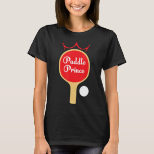Paddle Prince Ping Pong Fun Cute Table Tennis Gif T-shirt