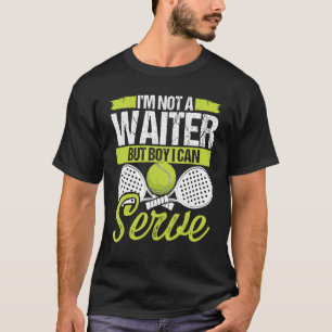 Paddle Tennis Player Match Tournamch not a Waiter T-shirt