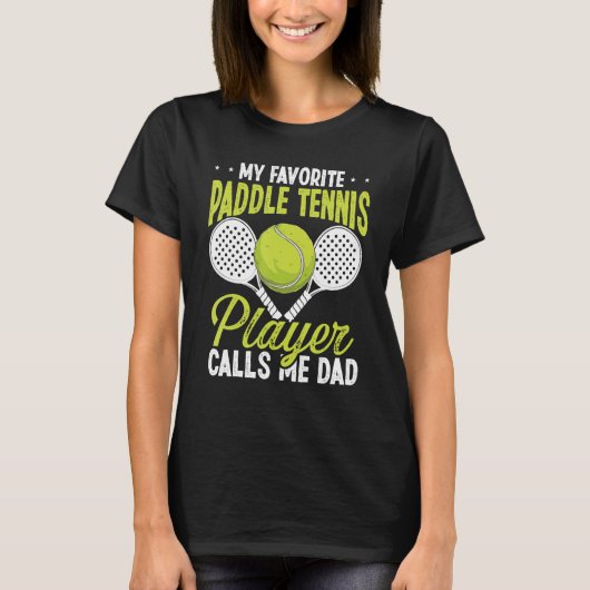 Paddle Tennis Player My favorite Player calls me D T-shirt (Voorkant)