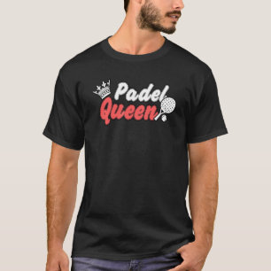 Paddle Tennis Queen Princess Backhand Racket T-shirt