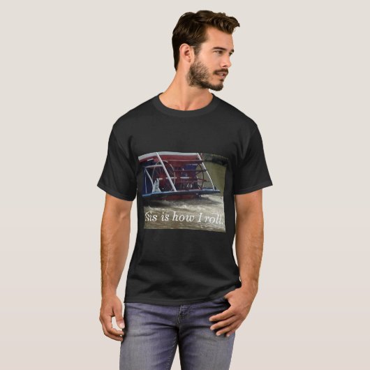Paddle Wheel Boat Zo rol ik T-shirts (Voorkant volledig)