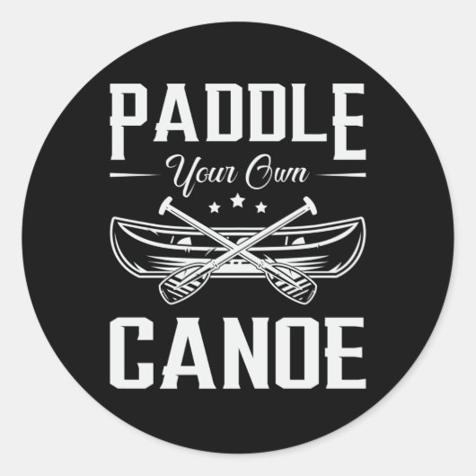Paddle Your Own Canoe Boat Boating River Funny Ronde Sticker (Voorkant)