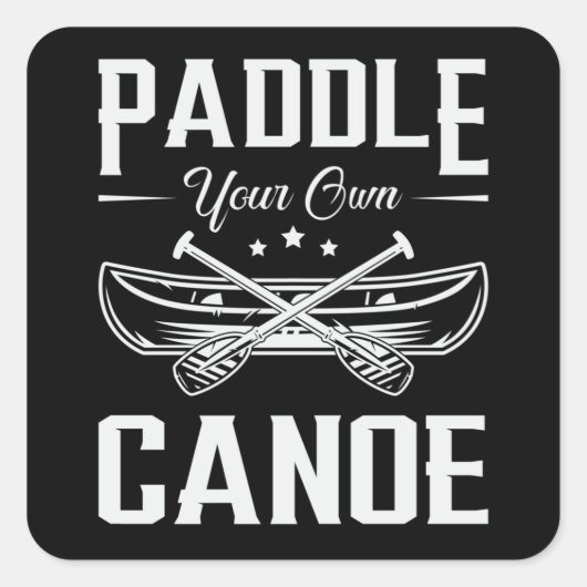 Paddle Your Own Canoe Boat Boating River Funny Vierkante Sticker (Voorkant)