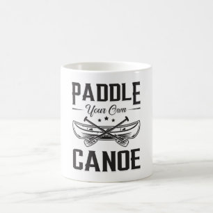 Paddle Your Own Canoe Boat Boating Sailor Koffiemok