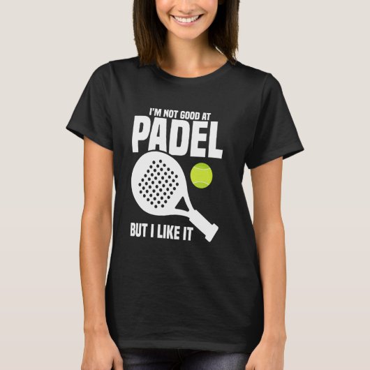 Paddleball Speler Niet Goed Racket Lover Padel T-shirt (Voorkant)