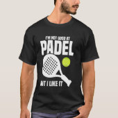 Paddleball Speler Niet Goed Racket Lover Padel T-shirt (Voorkant)