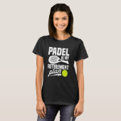 Paddleball Toernooi Fan Retirement Lover Game Pa T-shirt (Voorkant volledig)