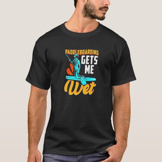 Paddleboard Paddleboarder Paddleboarding Gates me T-shirt (Voorkant)