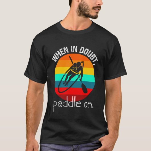 Paddleboarder en Kayaker's Retro Bij Twijfel Pa T-shirt (Voorkant)