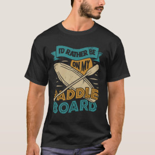 Paddleboarding Caddleboarding Caddler Caddler T-shirt