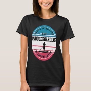 Paddleboarding Funny Extreme Sport School Student T-shirt